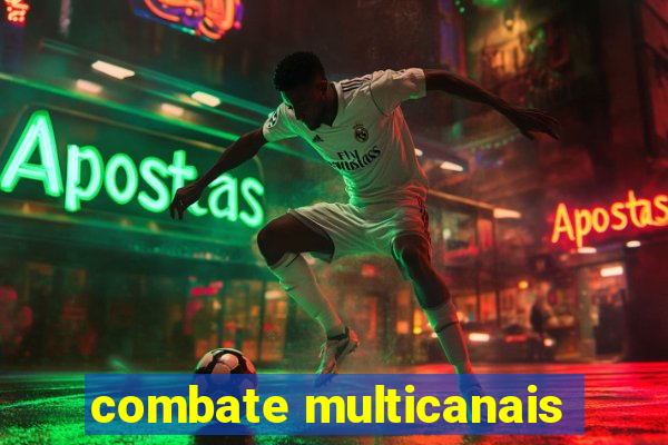 combate multicanais